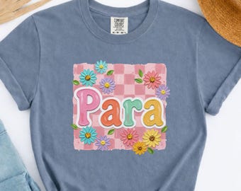 Paraprofessional Shirt, Comfort Colors Paraprofessional Tee, Special Ed Shirts, Teacher Aide Shirt, Floral Teacher Shirt, Paraeducator Tee