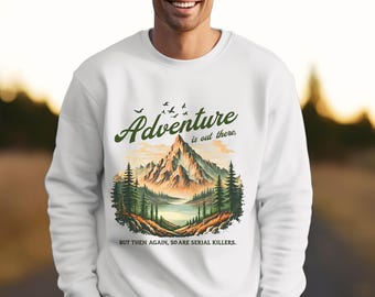 Sarkastisches True Crime Sweatshirt, Abenteuer Wandern Sweatshirt, lustiges True Crime Shirt, Morbide Camping Crewneck, Serienmörder Shirt