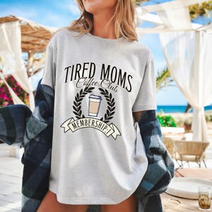 Tired Moms Coffee Club T-Shirt, Mother&#39;s Day Gift, Coffee Lovers, Mom Shirt, Moms Club, Motherhood, Relaxed Fit Apparel