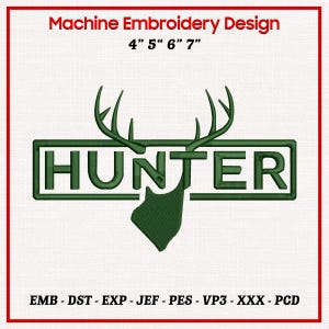 May include: Machine embroidery design featuring the word "HUNTER" in green, with a deer head silhouette and antlers. The design is available in various sizes: 4", 5", 6", and 7" and includes file formats EMB, DST, EXP, JEF, PES, VP3, XXX, and PCD.