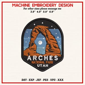 May include: Embroidered patch featuring the Arches National Park in Utah. The design includes a detailed depiction of the iconic arch formation under a starry sky and a full moon. The patch is labeled "ARCHES NATIONAL PARK UTAH". The text "MACHINE EMBROIDERY DESIGN" is at the top.