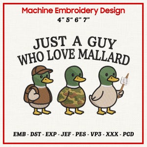 Funny Duck Embroidery Design, Just a Guy Who Loves Mallard, Duck Hunting Embroidery File, Wildlife Bird Machine Embroidery Pattern