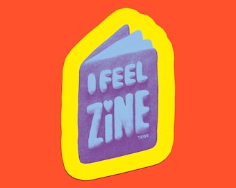 I FEEL ZINE - vibrant vinyl sticker