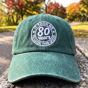 Custom 80th Birthday Cap: It Took Me 80 Years To Look This Good Dad