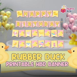 May include: A pink and yellow "Happy Birthday" banner with rubber duck illustrations. The banner includes the text "Rubber Duck Printable HBD Banner". Balloons in gold, pink, and clear are in the background.