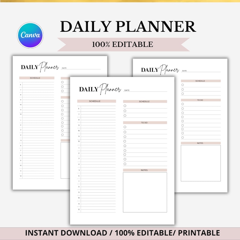 May include: Three white daily planner pages with sections for scheduling, to-do lists, and notes. The words "DAILY PLANNER" and "100% EDITABLE" are at the top. The bottom of the image reads "INSTANT DOWNLOAD / 100% EDITABLE/ PRINTABLE".
