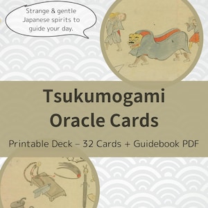 May include: A digital print featuring the text "Tsukumogami Oracle Cards" with illustrations of Japanese spirits. The image includes the text "Strange & gentle Japanese spirits to guide your day." and "Printable Deck - 32 Cards + Guidebook PDF."