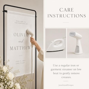 May include: A white fabric wedding sign hanging on a black metal stand with the text Welcome to the wedding of Olivia and Matthew June 22, 2024 Napa Valley. The image includes care instructions showing a white iron and a white garment steamer.