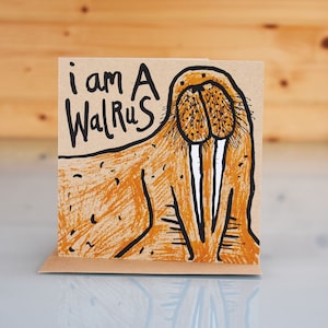 Walrus Greeting Card - hand printed walrus card, I am a walrus card, sealife card, walrus lover greeting card, walrus birthday card