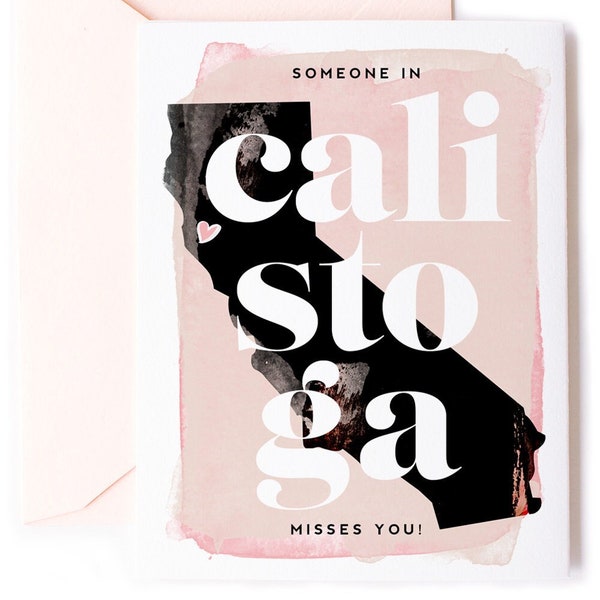 Someone in Calistoga, CA Misses You- Calistoga, CA Love Card