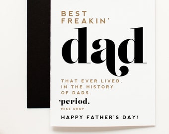 Best Freakin Dad EVER - Funny, Father's Day Card - Best Dad Gift - Father's Day Gift Idea, Father's Day Card, Funny Father's Day Humor