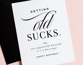 Getting Old Sucks Funny Birthday Card - Witty Birthday Card - Birthday Card for Best Friend - Sarcastic Birthday Card, Funny Birthday Gift