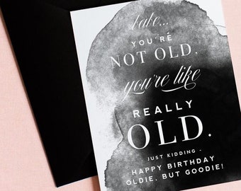 You're Really Old Funny Birthday Card - Witty Birthday Card - Sarcastic Birthday Card - Birthday Card for Husband - Birthday Card For Her