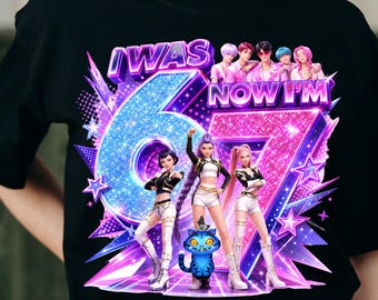 I Was 6 Now I'm 7 PNG | 67th Birthday KPop Meme Design | Huntrix Funny Shirt PNG | Digital Download | Instant Files | Trendy Meme Art PNG