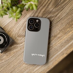 You&#39;re Enough Tough Phone Case | Motivational Gift, Inspirational Cell Phone Accessory, Unique Birthday Present, That Girl