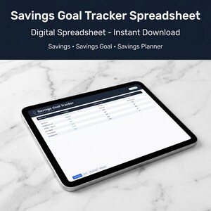 May include: A digital tablet showing a savings goal tracker spreadsheet. The screen displays a table with categories such as "Savings Goal" and "Target Amount." The top banner reads "Savings Goal Tracker Spreadsheet." Additional text includes "Digital Spreadsheet - Instant Download."