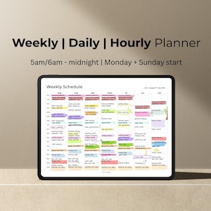 May include: A digital tablet displaying a weekly schedule planner with the text Weekly | Daily | Hourly Planner and 5am/6am - midnight | Monday + Sunday start. The screen shows a grid with color-coded time blocks for each day of the week.