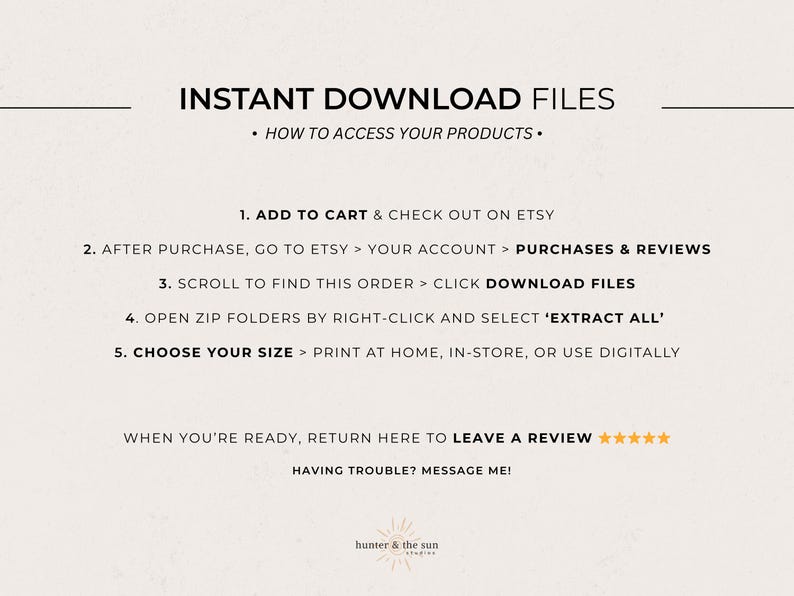 May include: Cream-colored graphic with instructions for accessing instant download files after purchase. Text includes steps to add to cart, check out on Etsy, find the order, download files, extract all, and choose size. The image also includes a call to leave a review.