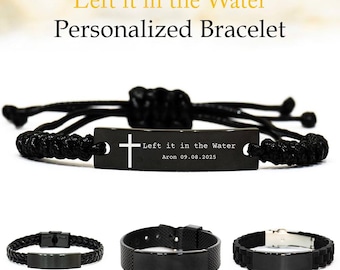 Personalized Adult Baptism Bracelet ,I Left it in the Water , Custom Name Date Gift From Parent , Christian Woman Teen Mom