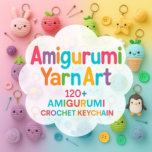 Peut inclure: Divers porte-clés amigurumi crochetés aux couleurs vives, dont un lapin, une pomme et une étoile. L'image contient le texte "Amigurumi Yarn Art" et "120+ Amigurumi Crochet Keychain."