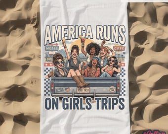 America Runs on Girls Trips Beach Towel | Americana Vintage Best Friend Cruise Towel | Girls Getaway Gift