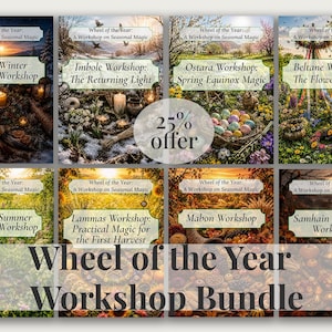 May include: A bundle of eight workshop listings, each with a unique seasonal theme. The titles include Yule, Imbolc, Ostara, Beltane, Litha, Lammas, Mabon, and Samhain. The image features a 25% offer and the text "Wheel of the Year Workshop Bundle."
