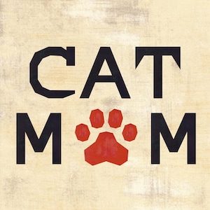 May include: A square, light beige background with the words "CAT MOM" in black block letters. A red paw print replaces the "O" in "MOM". The image has a distressed, vintage look.