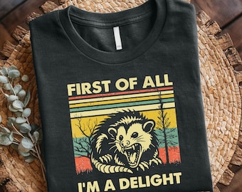 First Of All I'm A Delight Sarcastic Angry Opossum Lover Shirt, Cute Sarcastic Shirt, Sarcastic Self Love Shirt, Animal Lover Shirt