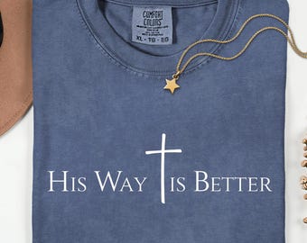 His Way Is Better Christian Shirt, Comfort Colors Christian Merch Jesus Shirt, Minimalist Christian Shirt, Christian Gift For Women