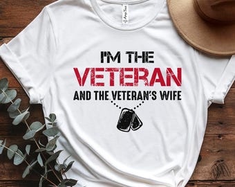 I'm The Veteran And The Veteran's Wife Shirt, Female Veteran Shirt, Women Veteran Shirt, Women Military Shirt, Proud Veteran Wife T-Shirt