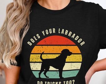 Does Your Labrador Do Tricks Funny Dog Lover Gift Retro Dog Shirt for Men Women Labrador Retriever Pet Owner TShirt