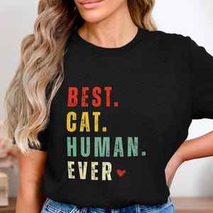 Best Cat Human Ever T-Shirt, Cute Cat Lover Shirt, Funny Pet Owner Tee, Gift for Cat Owners, Cat Themed Apparel, Cat Lover Gift
