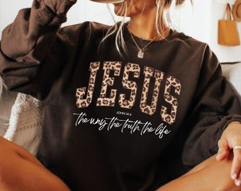 Christian Jesus Sweatshirt, Cheetah Print Bible Verse Tshirt, Trendy Faith Apparel Gift, Jesus Loves You, The Way The Truth The Life