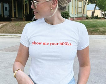 Show Me Your b00ks Baby Tee Y2K 90s Inspired Book Lover Graphic Crop Shirt