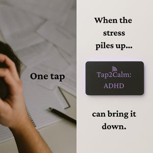 May include: Image features the text "One tap" and "When the stress piles up... can bring it down." A black rectangle displays "Tap2Calm: ADHD". The image suggests a product or service related to stress management or ADHD.