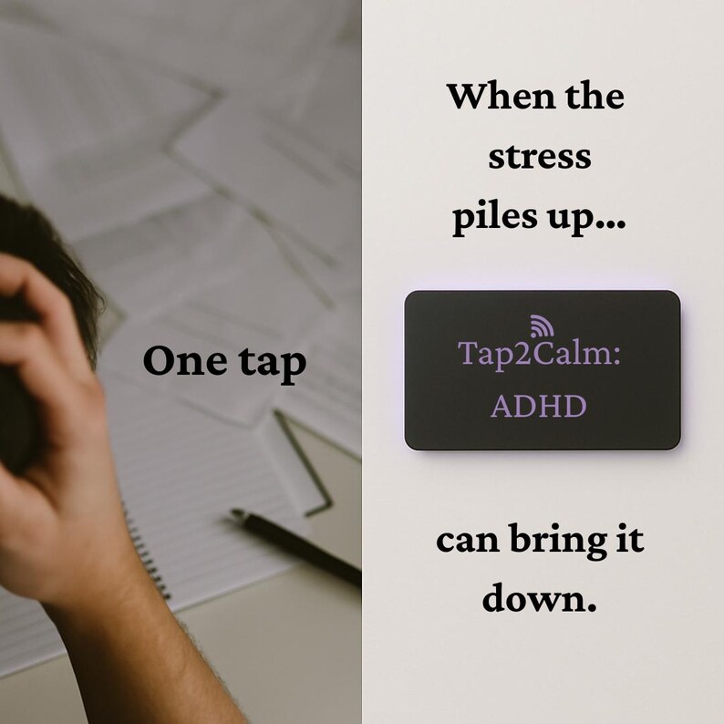 May include: Image features the text "One tap" and "When the stress piles up... can bring it down." A black rectangle displays "Tap2Calm: ADHD". The image suggests a product or service related to stress management or ADHD.