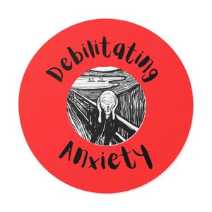 May include: A red circle with the text "Debilitating Anxiety" in black lettering. The text is in a stylized font. The circle also contains a black and white image of Edvard Munch's "The Scream" painting.
