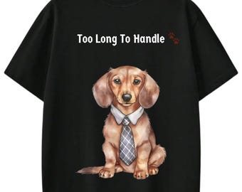 Funny Dachshund PNG: "Too Long To Handle" Wiener Dog Design (Digital Download
