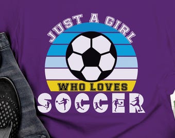 Just a Girl Who Loves Soccer Classic Tee, Cotton Sports Fan T-shirt
