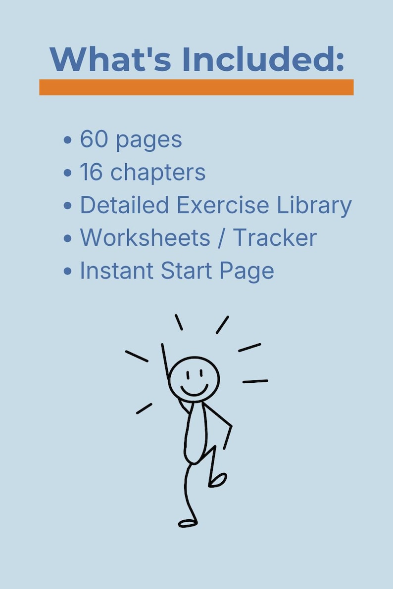 May include: A light blue graphic with the text "What's Included:" and a list of features: 60 pages, 16 chapters, Detailed Exercise Library, Worksheets/Tracker, and Instant Start Page. A stick figure with a smiling face is also included.