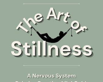 May include: A sage green book cover titled The Art of Stillness, From the creator of The Longevity Pathway. It features a black silhouette of a person resting in a hammock, with the subtitle A Nervous System Calming Practice Mini Guide to Instantly Reduce States of Stress & Anxiety.