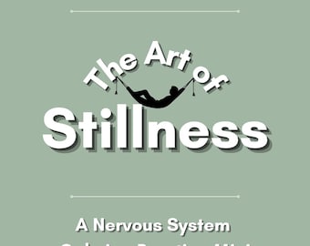 The Art of Stillness | Nervous System Calming Mini Guide + 7-Day Tracker | Stress & Anxiety Relief PDF