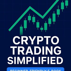 May include: A digital graphic with a dark blue background features a green upward-pointing arrow and a stock chart. The text "CRYPTO TRADING SIMPLIFIED" is displayed in white, with "BEGINNER-FRIENDLY E-BOOK" in a blue box.