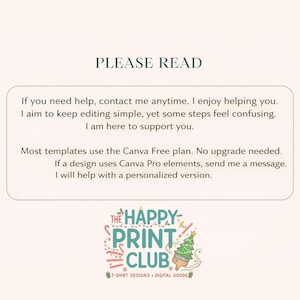 May include: A cream-coloured graphic with the text "PLEASE READ" at the top. Below, a message explains how to get help with editing and using Canva templates. The Happy Print Club logo is at the bottom, featuring a Christmas tree and the words "T-SHIRT DESIGNS &bull; DIGITAL GOODS."