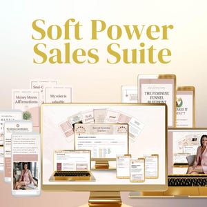 May include: A digital marketing suite with the text "Soft Power Sales Suite" in gold. The image features a desktop computer, laptop, tablets, and smartphones displaying various documents and graphics. The suite includes affirmations and a feminine funnel blueprint.