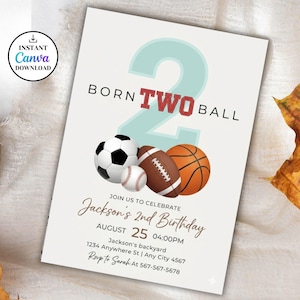 May include: Birthday invitation with a sports theme. The invitation features a large number 2 in teal, the words "BORN TWO BALL" in red and black, and illustrations of a soccer ball, baseball, football, and basketball. The invitation also includes the text "Join us to celebrate Jackson's 2nd Birthday".