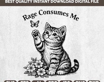 Rage Consumes Me Shirt SVG PNG,Funny Sarcastic Kitten Tee, Cottagecore Comfort Colors Mental Health T Shirt,Cute Cat Meme,Cricut files