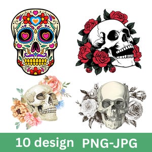 May include: Four skull designs are displayed on a white background. One is a colorful sugar skull, and the others are decorated with roses and flowers. The text "10 design PNG-JPG" is at the bottom.