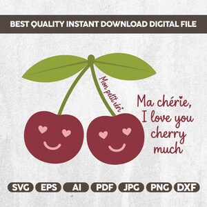 May include: Digital file featuring two smiling cherries with heart-shaped eyes and the text "Ma chérie, I love you cherry much." The image includes the words "Mon petit véri" and file type icons.