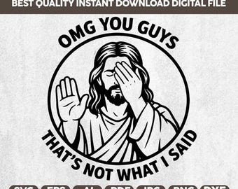 OMG You Guys That’s Not What I Said SVG PNG,Faith png, Mens Easter Religion,Funny Christian Faith Humor,Jesus png,Sassy Gift png,Cricut